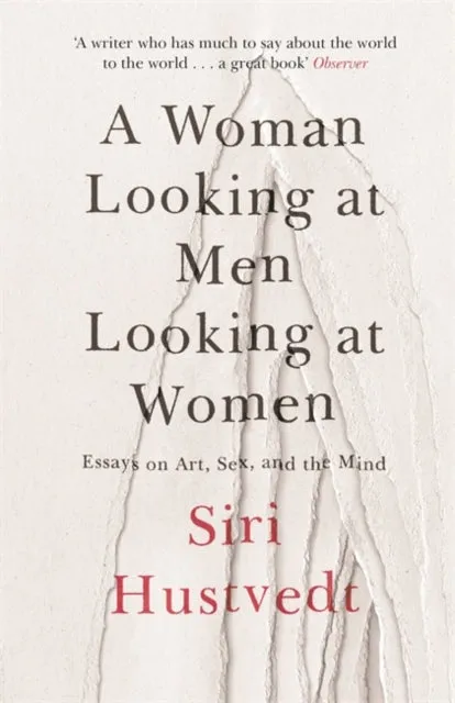 A Woman Looking at Men Looking at Women by Siri Hustvedt